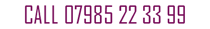 CALL 07985 22 33 99